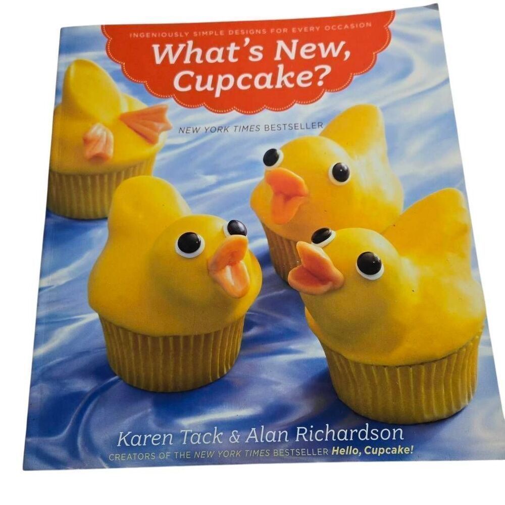 What's New, Cupcake? Ingeniously Simple Designs for Every Occasion" by Karen Tac